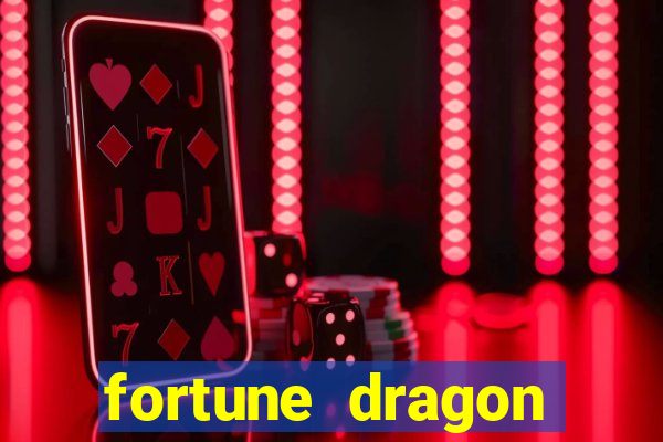 fortune dragon dinheiro infinito